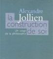 Alexandre Jollien, La construction de soi : un usage de la philosophie, Editions du Seuil, 2006