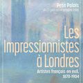Les impressionnistes à Londres. Artistes en exil, 1870-1904
