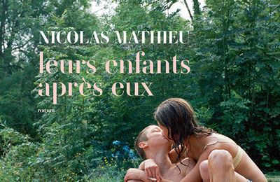 Leurs enfants après eux: on a lu le Prix GONCOURT 2018 