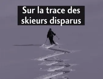 Sur la trace des skieurs disparus