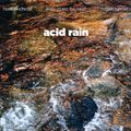 Noël Akchoté, Jean-Marc Foussat, Roger Turner « Acid Rain » (Ayler Records)