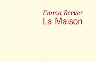 LIVRE : La Maison d'Emma Becker - 2019