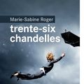 LIVRE : Trente-six Chandelles de Marie-Sabine Roger - 2014