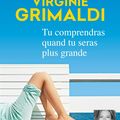 Tu comprendras quand tu seras plus grande, de Virginie Grimaldi