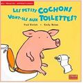 ~ Les petits cochons vont-ils aux toilettes ? - Fred Ehrlich & Emily Bolam 