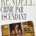 66 année 2/ Ruth Rendell et " Meurtre par ascendant"