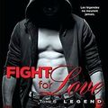 Fight For Love Tome 6 : LEGEND de Katy Evans