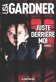 Juste derrière moi - Lisa Gardner