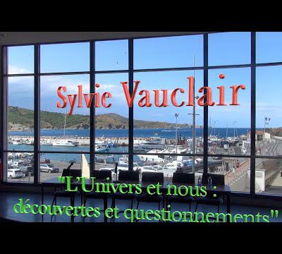 Vidéo conférence Sylvie Vauclair du 07/02/2024:  L’Univers et nous : découvertes et questionnements