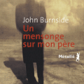 "Un mensonge sur mon père de John BURNSIDE