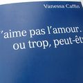 J'aime pas l'amour... ou trop, peut-être - Vanessa Caffin