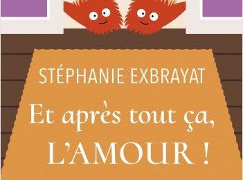 Stéphanie Exbrayat - "Et après tout ça, l'amour!"