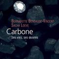 La gloire du carbone. Bernadette Bensaude-Vincent et Sacha Loeve : "Carbone, ses vies, ses œuvres"