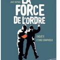 ~ La Force de l'Ordre - Frédéric Debomy, Didier Fassin, Jake Raynal