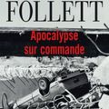 Apocalypse sur commande - Ken Follett