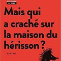 Mais qui a craché sur la maison du hérisson ? / Thierry Dedieu. - Saltimbanque Editions, 2019