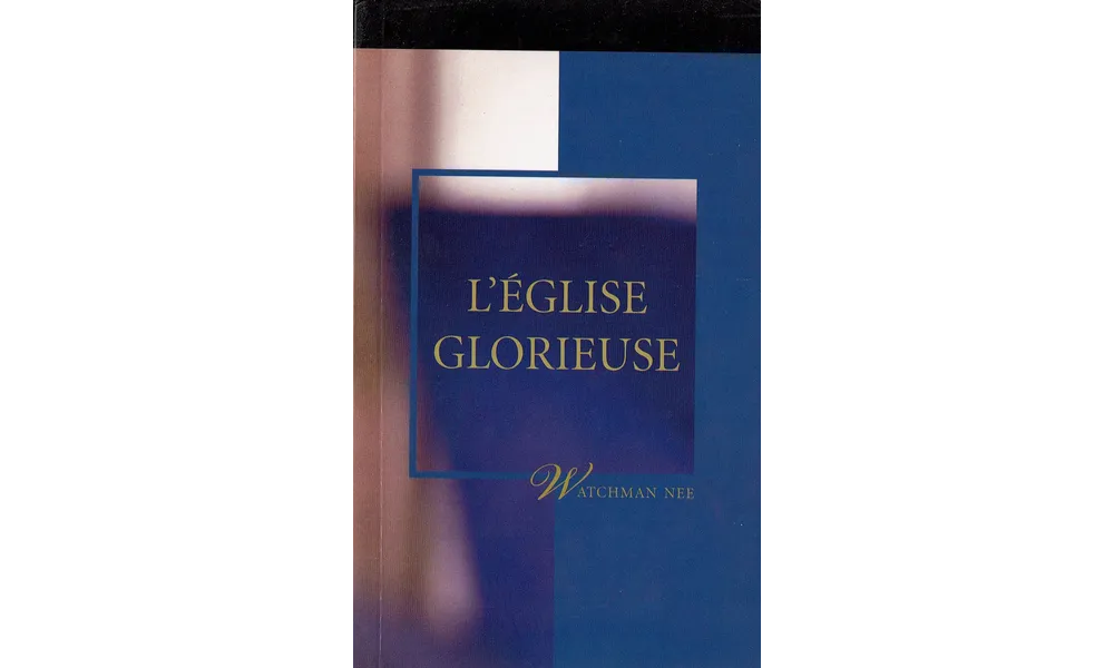 L'Eglise glorieuse-Witness Lee (Livre Chrétien Conseillé)
