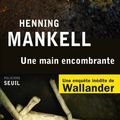 LIVRE : Une Main encombrante (Handen) de Henning Mankell - 2014