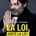 La loi, juste la loi ! Pas la morale de Randall Schwerdorffer et Franck Spengler 