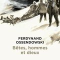Bêtes, Hommes et Dieux de Ferdynand Ossendowski 