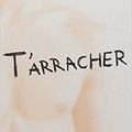 T'ARRACHER