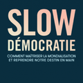 Le rappel des nations démocratiques. David Djaïz "Slow Démocratie. Comment maîtriser la mondialisation et reprendre en main'