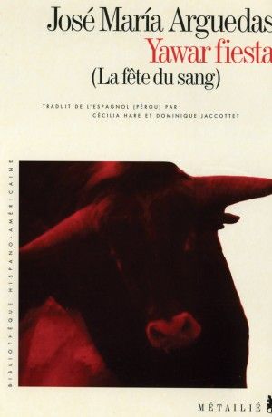 Yawar fiesta - la fête du sang de josé maria arguedas