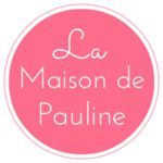 Le blog de La Maison de Pauline