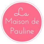 Le blog de La Maison de Pauline