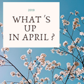 What's up in April ?