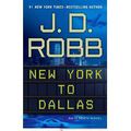 NEW YORK TO DALLAS, de J.D. Robb