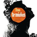 Dans les branches, de Maisonneuve Emmanuelle