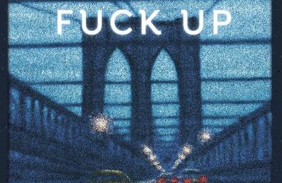Conseil poche pour les fêtes :  Fuck up, Arthur Nersesian