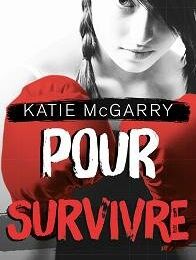 Pour survivre, Katie McGarry (Tome 4)