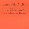 LE CODE NOIR OU LE CALVAIRE DE CANAAN - LOUIS SALA-MOLINS