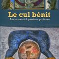 Le cul bénit : amour sacré et passions profanes - Bernard RIO