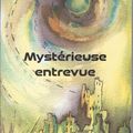 Didier Kelecom nous présente son ouvrage "Mystérieuse entrevue"
