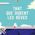 Tant que durent les rêves