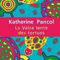 Katherine Pancol - La Valse lente des tortues