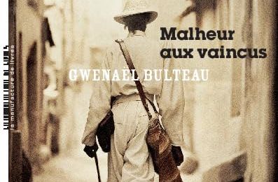 Malheur aux vaincus - Gwenaël Bulteau - La Manufacture de Livres