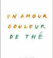 UN AMOUR COULEUR DE THE, de J. Bousquet