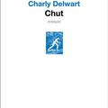 La force des mots : Charly Delwart Chut