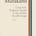 "L'Incolore Tsukuru Tazaki et ses années de pèlerinage" de Haruki Murakami