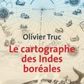 Le cartographe des Indes Boréales, de Olivier Truc