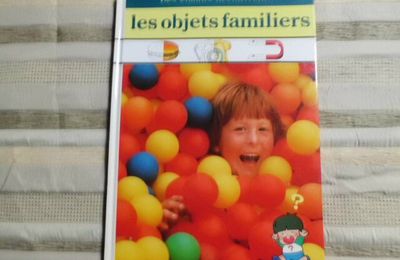 Les objets familiers, les enfants découvrent, Time-Life 1994