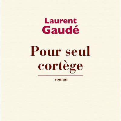 Laurent GAUDE, Pour seul cortège (2012)