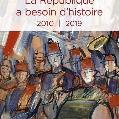 La République a besoin d'histoire (2010 - 2019) par Jean-Noël Jeanneney