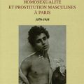 Homosexualité et prostitution masculine à Paris (1870-1918) - Régis Revenin