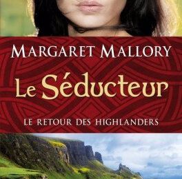 Le retour des Highlanders, tome 2: Le Séducteur de Margaret Mallory