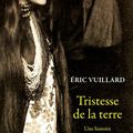 LIVRE : Tristesse de la Terre d'Eric Vuillard - 2014